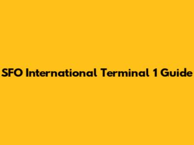 SFO International Terminal 1 Guide