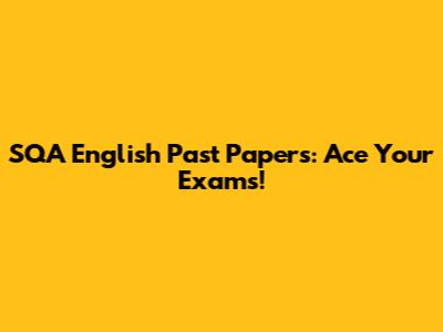 SQA English Past Papers: Ace Your Exams!