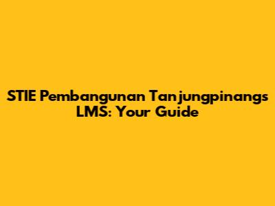 STIE Pembangunan Tanjungpinang's LMS: Your Guide