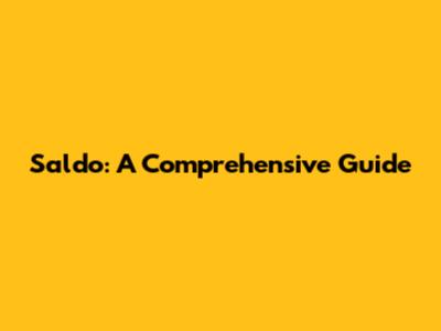 Saldo: A Comprehensive Guide