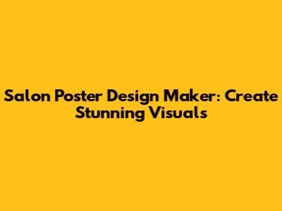 Salon Poster Design Maker: Create Stunning Visuals