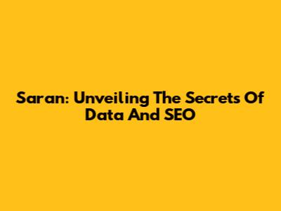 Saran: Unveiling The Secrets Of Data And SEO