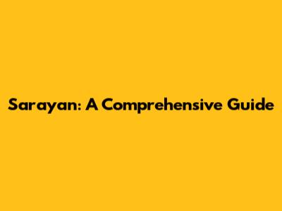 Sarayan: A Comprehensive Guide