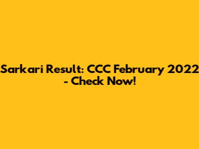 Sarkari Result: CCC February 2022 - Check Now!