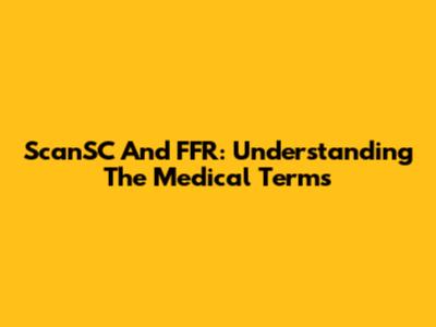 ScanSC And FFR: Understanding The Medical Terms