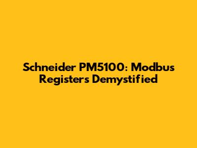 Schneider PM5100: Modbus Registers Demystified