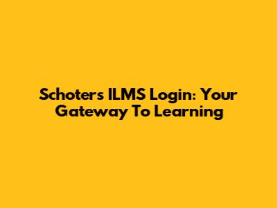 Schoters ILMS Login: Your Gateway To Learning