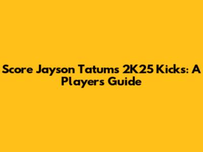 Score Jayson Tatum's 2K25 Kicks: A Player's Guide