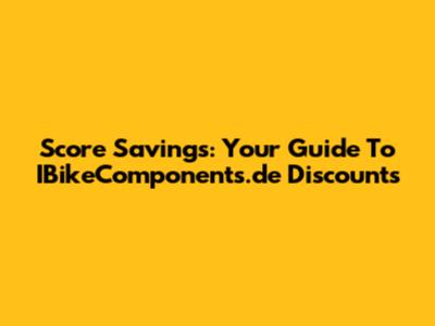 Score Savings: Your Guide To IBikeComponents.de Discounts