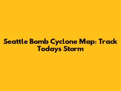 Seattle Bomb Cyclone Map: Track Today's Storm