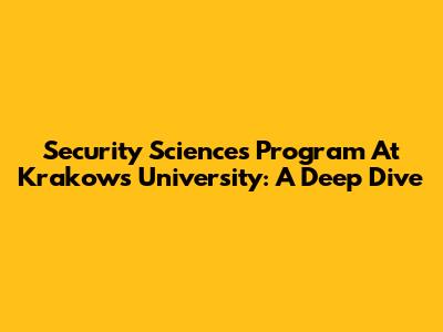 Security Sciences Program At Krakow's University: A Deep Dive