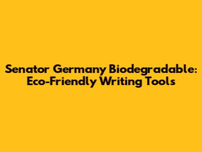 Senator Germany Biodegradable: Eco-Friendly Writing Tools