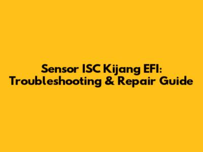 Sensor ISC Kijang EFI: Troubleshooting & Repair Guide