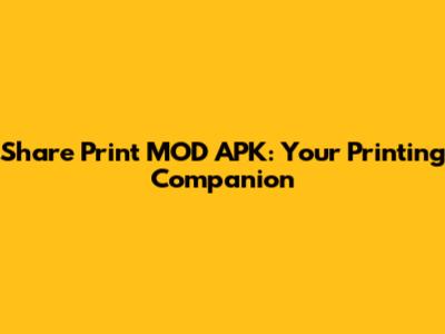 Share Print MOD APK: Your Printing Companion