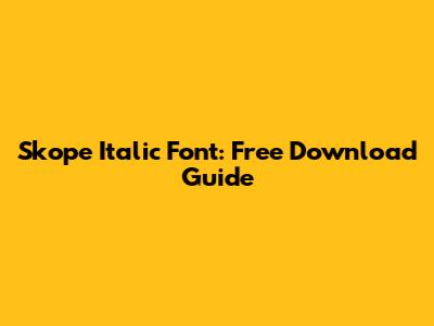 Skope Italic Font: Free Download Guide