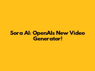 Sora AI: OpenAI's New Video Generator!