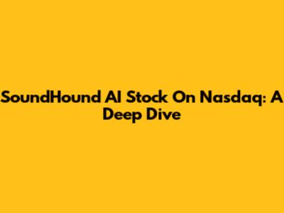 SoundHound AI Stock On Nasdaq: A Deep Dive