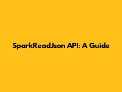 SparkReadJson API: A Guide