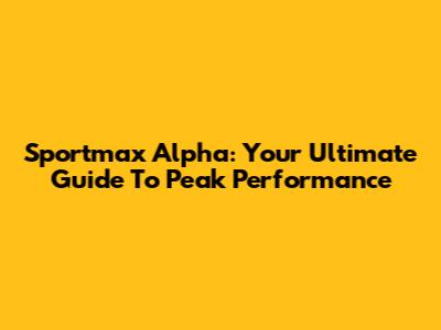 Sportmax Alpha: Your Ultimate Guide To Peak Performance