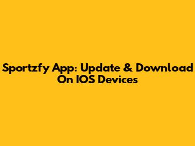 Sportzfy App: Update & Download On IOS Devices