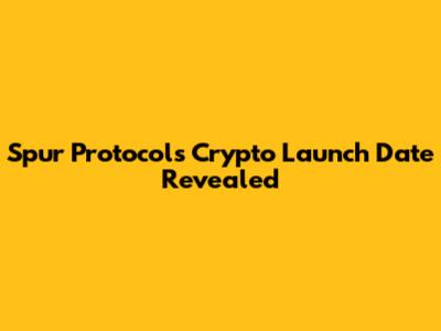 Spur Protocol's Crypto Launch Date Revealed