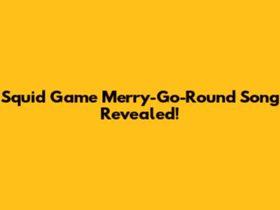 Squid Game Merry-Go-Round Song Revealed!