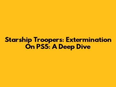 Starship Troopers: Extermination On PS5: A Deep Dive