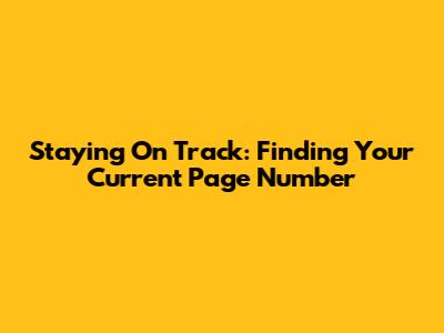 Staying On Track: Finding Your Current Page Number