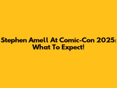 Stephen Amell At Comic-Con 2025: What To Expect!