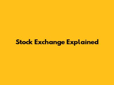 Stock Exchange Explained