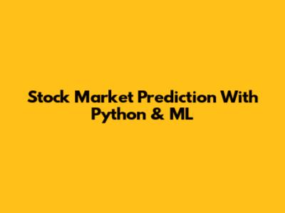 Stock Market Prediction With Python & ML