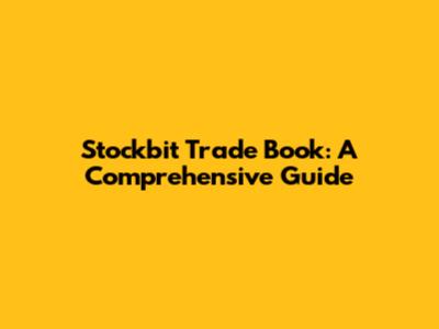 Stockbit Trade Book: A Comprehensive Guide