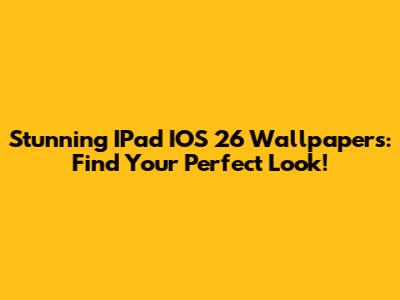 Stunning IPad IOS 26 Wallpapers: Find Your Perfect Look!