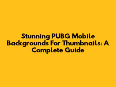 Stunning PUBG Mobile Backgrounds For Thumbnails: A Complete Guide
