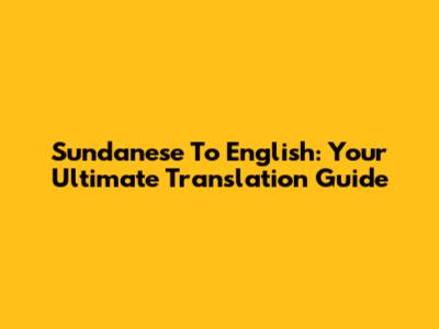 Sundanese To English: Your Ultimate Translation Guide