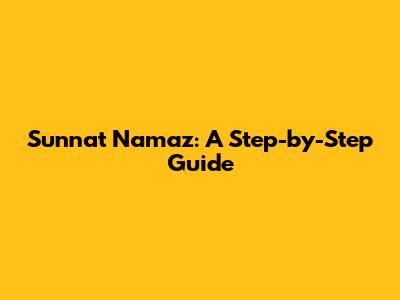 Sunnat Namaz: A Step-by-Step Guide