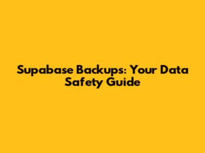 Supabase Backups: Your Data Safety Guide