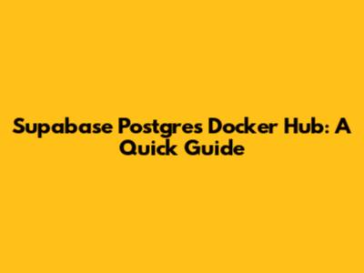 Supabase Postgres Docker Hub: A Quick Guide