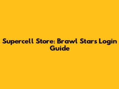Supercell Store: Brawl Stars Login Guide