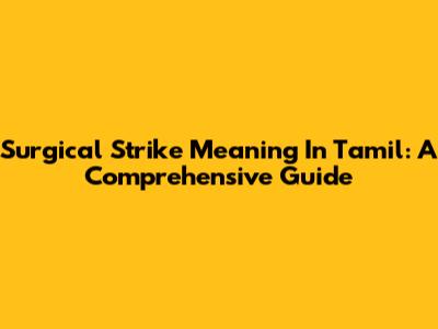 Surgical Strike Meaning In Tamil: A Comprehensive Guide