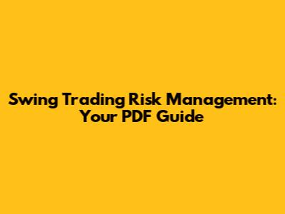Swing Trading Risk Management: Your PDF Guide