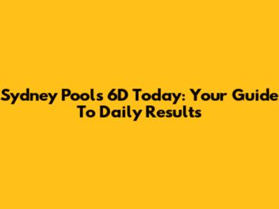 Sydney Pools 6D Today: Your Guide To Daily Results