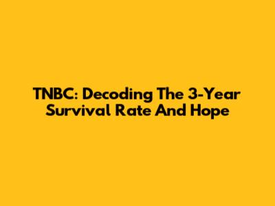 TNBC: Decoding The 3-Year Survival Rate And Hope