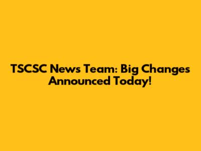 TSCSC News Team: Big Changes Announced Today!