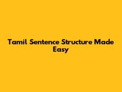 Tamil Sentence Structure Made Easy