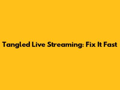 Tangled Live Streaming: Fix It Fast