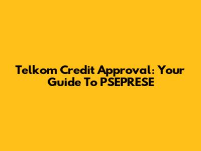 Telkom Credit Approval: Your Guide To PSEPRESE