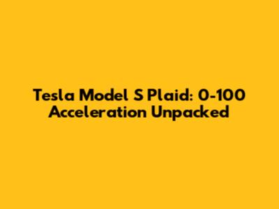 Tesla Model S Plaid: 0-100 Acceleration Unpacked