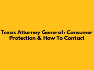 Texas Attorney General: Consumer Protection & How To Contact