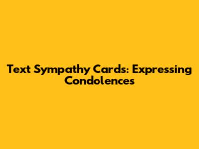 Text Sympathy Cards: Expressing Condolences